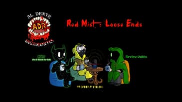ADR Episode 457: Red Mist: Loose Ends