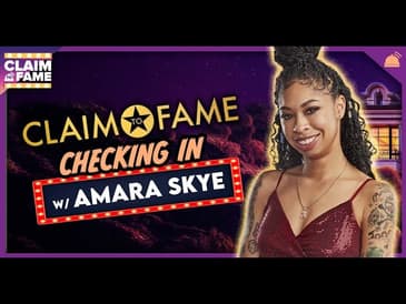 Claim to Fame Check In w/  Amara Skye