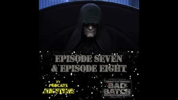 Star Wars The Bad Batch Batch 207 and 208 Podcast