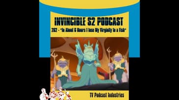 Invincible 202 "In about Six Hours" Podcast