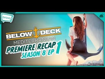 Below Deck: Mediterranean | Season 8 Ep 1 Recap