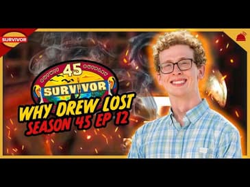 Why Drew Lost Ep 12 | Survivor 45