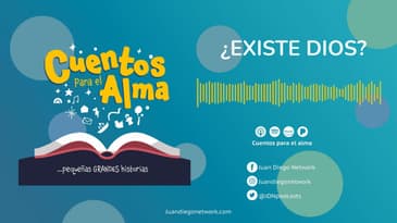 Cuentos para el Alma - ¿Existe Dios? Ep. 05