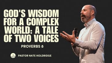 God's Wisdom for a Complex World: A Tale of Two Voices (Proverbs 8)