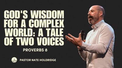 God's Wisdom for a Complex World: A Tale of Two Voices (Proverbs 8)