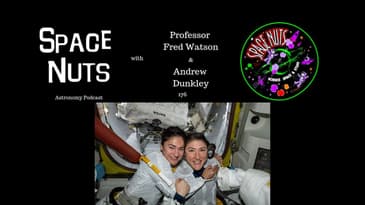 All-Female Spacewalk | Space Nuts 176 with Prof Fred Watson & Andrew Dunkley | Astronomy Science