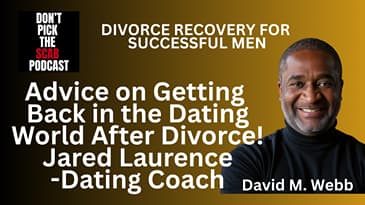 Men Dating After Divorce: A 20-Year Dating Coach's Playbook 🎙️❤️ Jared Laurence  ||  DPTSP#163