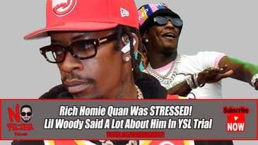 Rich Homie Quan Was STRESSED! Lil Woody Said A Lot About Him In YSL Trial