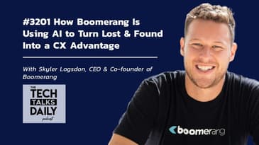 3201: How Boomerang Is Using AI to Turn Lost & Found Into A CX Advantage
