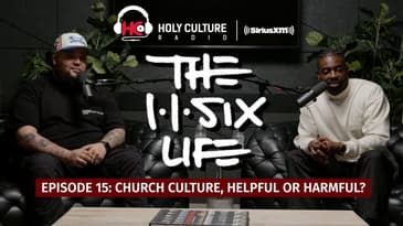 The 116 Life Ep. 15: Modern-day Church Culture; helpful or harmful to the kingdom?