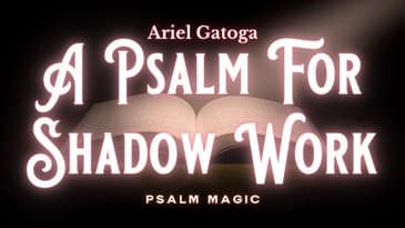 Psalm 88: Psalm Magic for Shadow Work