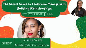 S 5 EP 1: The Secret Sauce To Classroom Management: Building Relationships feat. Latisha Ware