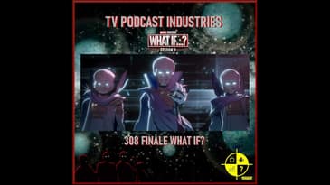 What If 308 Finale Podcast