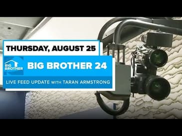 BB24 August 25 Live Feed Update | Big Brother 24