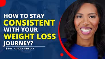 How To Stay Consistent With Your Weight Loss Journey? | Dr. Shelly, MD