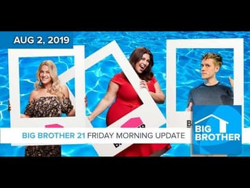 Big Brother 21 Friday Aug 2 Morning Update #BB21