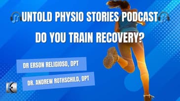 Untold Physio Stories Podcast - Do You Train Recovery?