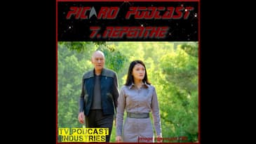 Star Trek Picard Episode 7 Podcast "Nepenthe" on TV Podcast Industries