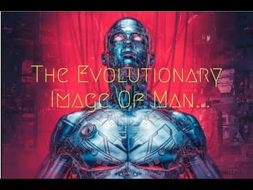 The Evolutionary Image Of Man...