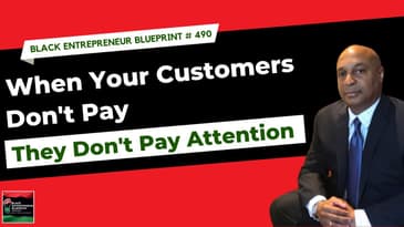 Black Entrepreneur Blueprint 490 - Jay Jones - When Your Customers Don't Pay They Don't Pay...