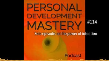 #114 Solo episode: on the power of intention