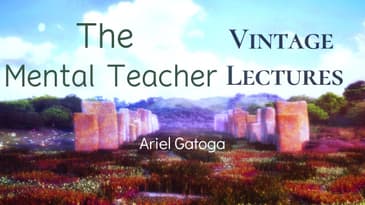 The Mental Teacher -- A Vintage Lecture by Ariel Gatoga