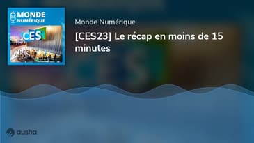 [CES23] Le récap en moins de 15 minutes