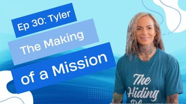 Ep 30 - Tyler: The Making of a Mission