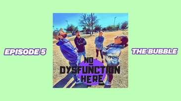 Episode 5: The Bubble