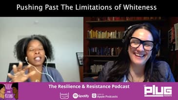 Pushing Past The Limitations of Whiteness | The Resilience & Resistance #Podcast with Akasha Absher