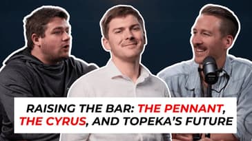 Raising the Bar: The Pennant, The Cyrus, and Topeka’s Future | Don Heiland