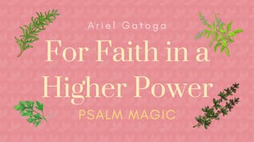 Psalm 134: FAITH IN YOUR HIGHER  POWER NOW!