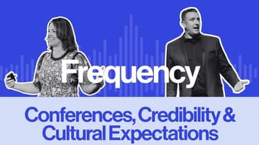Frequency Ep 11: Conferences, Credibility & Cultural Expectations