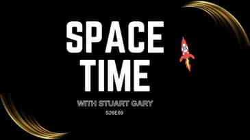 S26E69: The First Building Blocks Of Life On Earth And Other Space News