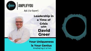 Ask the Expert: David Greer - Leadership in a Time of Crisis