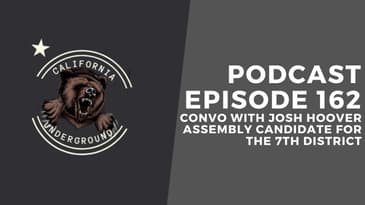 Episode 162 - Convo with Assembly Candidate Josh Hoover