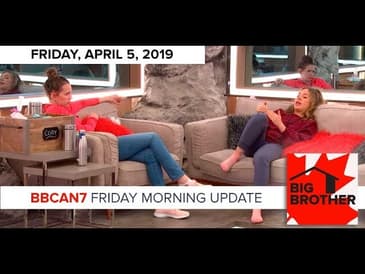 Big Brother Canada 7 | April 5 | Friday Morning Update Podcast