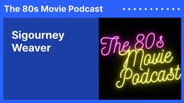 Sigourney Weaver | The 80s Movie Podcast