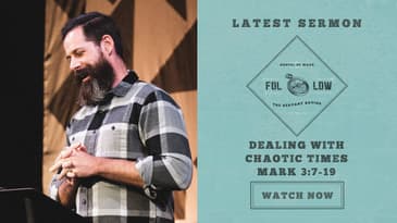 Mark 3:7-19 -- Dealing With Chaotic Times