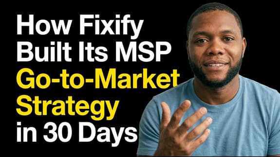 How Fixify Cut 6 Months Off Their MSP Go-To-Market