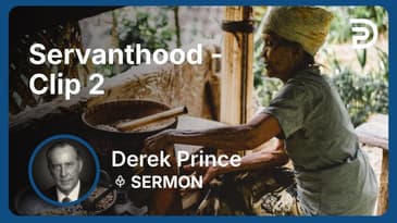 Servanthood | Clip 2 | Derek Prince