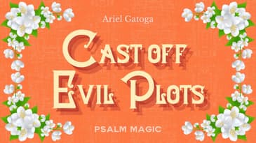 Psalm 56: A Spell To Cast Away Evil Plots