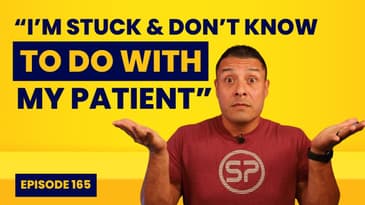 EP165: “I Don’t Know What To With My Patient”