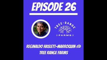 #26 - Reginaldo Haslett-Marroquin @ Tree-Range Farms