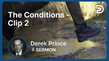 The Conditions | Clip 2 | Derek Prince