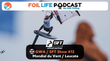 Wing Foil World Tour & Surf Foil World Tour Show Episode #12 - Recap of Leucate 2025