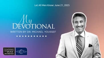 Let All Men Know: June 21, 2025 | MY Devotional: Daily Encouragement from Leading The Way