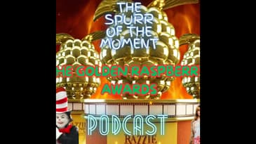 Spurr Of The Moment Podcast: The Golden Raspberry Awards