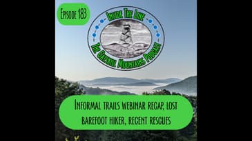 Episode 183 - Informal Trails Webinar Recap, Lost Barefoot Hiker, Recent Rescues