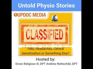 Untold Physio Stories 127 - TMD, Headaches, Central Sensitization, or Something Else